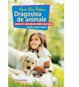 Dragostea de animale. Antologie de texte literare pentru orele de dirigentie / educatie ecologica - Simona Silvia Badulescu (ISBN: 9786067650778)