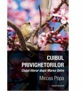 Cuibul privighetorilor. Clujul literar dupa Marea Unire - Mircea Popa (ISBN: 9786061710898)