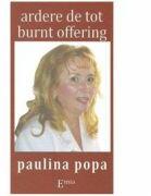 Ardere de tot. Burnt offering - Paulina Popa (ISBN: 9789737533425)