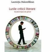 Lunile criticii literare. Ducand lipsa de salvari - Laurentiu Malomfalean (ISBN: 9786061708192)