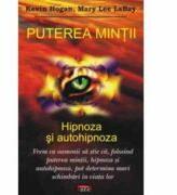 Puterea mintii. Hipnoza si autohipnoza - Kevin Hogan, Mary Lee LaBay (ISBN: 9789736362156)