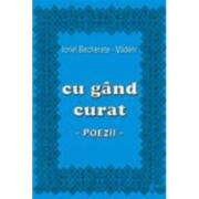 Cu gand curat - Ionel Becherete Vadeni (ISBN: 9789738164253)