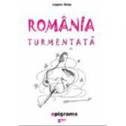 Romania turmentata - Eugen Ilisiu (ISBN: 9789738164383)