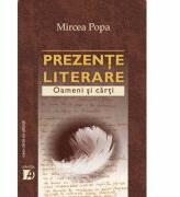 Prezente literare. Oameni si carti vol. I - Mircea Popa (ISBN: 9789731339542)