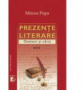 Prezente literare. Oameni si carti volumul 3 - Mircea Popa (ISBN: 9786061705061)