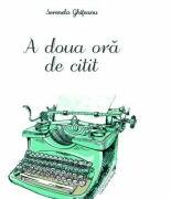 A doua ora de citit - Serenela Ghiteanu (ISBN: 9786061708543)