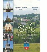 Belis. Frumusetea Apusenilor. Istorie si traditie - Cristian-Claudiu Filip, Nicolae Steiu (ISBN: 9786061703142)