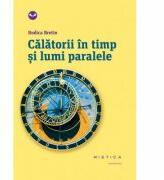 Calatorii in timp si lumi paralele (paperback)- Rodica Bretin (ISBN: 9786067582741)