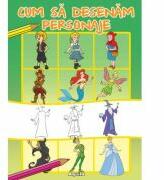 Cum sa desenam personaje (ISBN: 9789737146014)