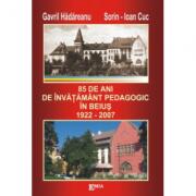 85 de ani de invatamant pedagogic in Beius - Gavril Hadareanu (ISBN: 9789737530639)