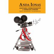 Adaptarea cinematografica a operelor literare. Aporii. Prejudecati. Noi perspective - Anda Ionas (ISBN: 9786064903143)