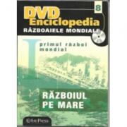 DVD Enciclopedia Razboaiele Mondiale, numarul 8. Primul razboi mondial. Razboiul pe mare (ISBN: 5948363026693)