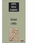 Razboiul si Biblia - sf. Nicolae Velimirovici (ISBN: 9789731362168)