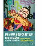 Memoria Holocaustului in Romania in perioada postcomunista - Alexandru Florian (ISBN: 9786064401694)