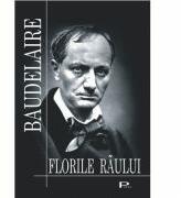Florile raului - Charles Baudelaire (ISBN: 9789738772335)