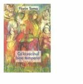Ca la vecinul bine temperat - Florin Toma (ISBN: 9789736029264)