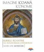 Imagine, icoana, iconomie. Sursele bizantine ale imaginarului contemporan - Marie-Jose Mondzain (ISBN: 9299000247909)