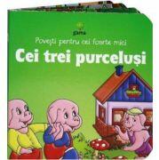 Povesti pentru cei foarte mici - Cei trei purcelusi (ISBN: 9789731491585)