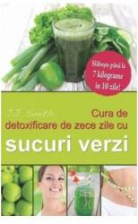 Cura de detoxificare de zece zile cu sucuri verzi - J. J. Smith (ISBN: 9786067560169)