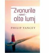 Zvonurile unei alte lumi - Philip Yancey (ISBN: 9786067321142)