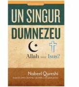 Un singur Dumnezeu, Allah sau Isus - Nabeel Qureshi (ISBN: 9786067320800)
