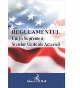 Regulamentul Curtii Supreme a Statelor Unite ale Americii - Igor Lacatus (ISBN: 9786061807758)
