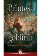 Printesa si goblinii - George MacDonald (ISBN: 9786067320671)