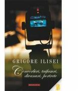 Convorbiri, taifasuri, divanuri, portrete - Grigore Ilisei (ISBN: 9786066663847)