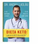 Dieta Keto. Cum sa slabesti in 21 de zile - Andrei Laslau (ISBN: 9786069008041)