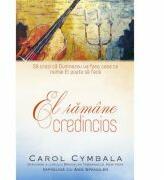 El ramane credincios - Carol Cymbala, Ann Spangler (ISBN: 9786067320596)
