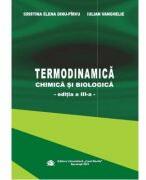 Termodinamica chimica si biologica. Editia a 3-a - Cristina Elena Dinu-Pirvu, Iulian Vanghelie (ISBN: 9786060110545)