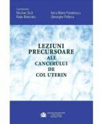 Leziuni precursoare ale cancerului de col uterin - Nicolae Gica (ISBN: 9786060110354)