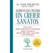 Alimentatie pentru un creier sanatos - Dr. David Perlmutter (ISBN: 9786063308239)