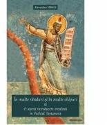 In multe randuri si in multe chipuri. O scurta introducere ortodoxa in Vechiul Testament - Alexandru Mihaila (ISBN: 9786066666695)