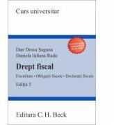 Drept fiscal. Fiscalitate. Obligatii fiscale. Declaratii fiscale. Editia 5 - Dan Drosu Saguna, Daniela Iuliana Radu (ISBN: 9786061809745)