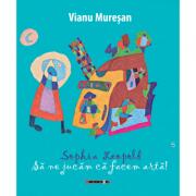 Sophia Leopold - Sa ne jucam ca facem arta - Vianu Muresan (ISBN: 9786067110845)