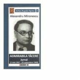 Admirabila Tacere - Alexandru Mironescu (ISBN: 9786067110685)