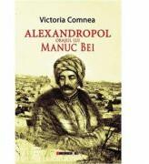 Alexandropol, orasul lui Manuc Bei - Victoria Comnea (ISBN: 9786067115031)