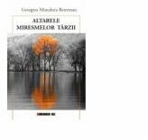 Altarele miresmelor tarzii - Georgeta Minodora Resteman (ISBN: 9786067114744)