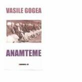 Anamteme - Vasile Gogea (ISBN: 9786067112788)