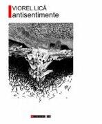 Antisentimente - Viorel Lica (ISBN: 9786067114898)