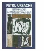 Antropologia, o stiinta neocoloniala - Petru Ursache (ISBN: 9786067111385)
