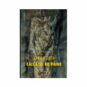 Calcaiul de paine - Adrian Tarta (ISBN: 9786067112658)