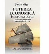 Puterea economica in istoria lumii - Stefan Masu (ISBN: 9786066098052)