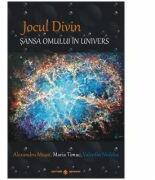 Jocul Divin. Sansa omului in univers - Alexandru Musat, Maria Timuc, Valentin Nedelea (ISBN: 9789738975798)