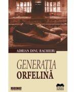 Generatia Orfelina - Adrian Dinu Rachieru (ISBN: 9786065942691)