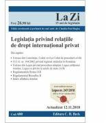 Legislatia privind relatiile de drept international privat. Cod 680. Actualizat la 12. 11. 2018 (ISBN: 9786061808045)