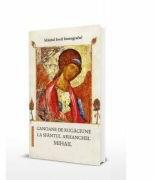 Canoane de rugaciune la Sfantul Arhanghel Mihail - Sfantul Iosif Imnograful (ISBN: 9786066667746)