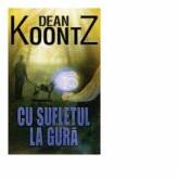 Cu sufletul la gura - Dean Koontz (ISBN: 9786066003636)