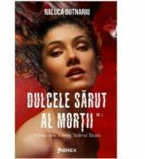 Dulcele sarut al mortii volumul 1 - Raluca Butnariu (ISBN: 9786068894843)